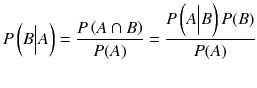 
$$ P\left( B\Big| A\right)=\frac{P\left( A\cap B\right)}{P(A)}=\frac{P\left( A\Big| B\right) P(B)}{P(A)} $$

