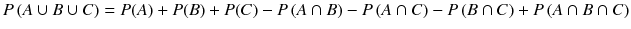 
$$ P\left( A\cup B\cup C\right)= P(A)+ P(B)+ P(C)- P\left( A\cap B\right)- P\left( A\cap C\right)- P\left( B\cap C\right)+ P\left( A\cap B\cap C\right) $$
