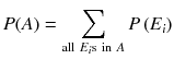 
$$ P(A)={\displaystyle \sum_{\mathrm{all}\ {E}_i\mathrm{s}\ \mathrm{in}\ A} P\left({E}_i\right)} $$
