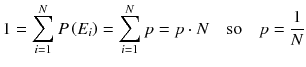 
$$ 1={\displaystyle \sum_{i=1}^N P\left({E}_i\right)={\displaystyle \sum_{i=1}^N p= p\cdot N}\kern1em \mathrm{so}\kern1em p=\frac{1}{N}} $$
