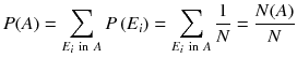 
$$ P(A)={\displaystyle \sum_{E_i\ \mathrm{in}\ A} P\left({E}_i\right)={\displaystyle \sum_{E_i\ \mathrm{in}\ A}\frac{1}{N}=\frac{N(A)}{N}}} $$
