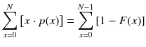 
$$ {\displaystyle \sum_{x=0}^N\left[ x\cdot p(x)\right]}={\displaystyle \sum_{x=0}^{N-1}\left[1- F(x)\right]} $$
