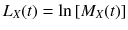 
$$ {L}_X(t)= \ln \left[{M}_X(t)\right] $$
