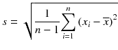 
$$ s=\sqrt{\frac{1}{n-1}{\displaystyle \sum_{i=1}^n{\left({x}_i-\overline{x}\right)}^2}} $$
