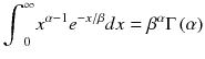 
$$ {\int}_0^{\infty }{x}^{\alpha -1}{e}^{- x/ \beta} d x={\beta}^{\alpha}\Gamma \left(\alpha \right) $$
