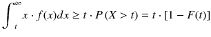 
$$ {\int}_t^{\infty } x\cdot f(x) d x\ge t\cdot P\left( X> t\right)= t\cdot \left[1- F(t)\right] $$

