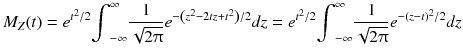 
$$ {M}_Z(t)={e}^{t^2/ 2}{\int}_{-\infty}^{\infty}\frac{1}{\sqrt{2\uppi}}{e}^{-\left({z}^2-2 tz+{t}^2\right)/ 2} d z={e}^{t^2/ 2}{\int}_{-\infty}^{\infty}\frac{1}{\sqrt{2\uppi}}{e}^{-{\left( z- t\right)}^2/ 2} d z $$
