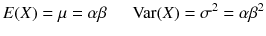 
$$ E(X)=\mu =\alpha \beta \kern1.5em \mathrm{Var}(X)={\sigma}^2=\alpha {\beta}^2 $$
