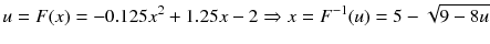 
$$ u= F(x)=-0.125{x}^2+1.25 x-2\Rightarrow x={F}^{-1}(u)=5-\sqrt{9-8 u} $$
