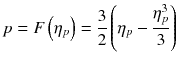 
$$ p= F\left({\eta}_p\right)=\frac{3}{2}\left({\eta}_p-\frac{\eta_p^3}{3}\right) $$
