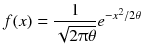 
$$ f(x)=\frac{1}{\sqrt{2\uppi \theta}}{e}^{-{x}^2/2\theta} $$
