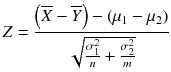 
$$ Z=\frac{\left(\overline{X}-\overline{Y}\right)-\left({\mu}_1-{\mu}_2\right)}{\sqrt{\frac{\sigma_1^2}{n}+\frac{\sigma_2^2}{m}}} $$
