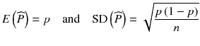 
$$ E\left(\widehat{P}\right)= p\kern1em \mathrm{and}\kern1em \mathrm{SD}\left(\widehat{P}\right)=\sqrt{\frac{p\left(1- p\right)}{n}} $$
