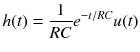
$$ h(t)=\frac{1}{RC}{e}^{- t/ RC} u(t) $$
