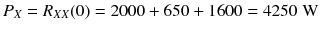 
$$ {P}_X={R}_{X X}(0)=2000+650+1600=4250\;\mathrm{W} $$
