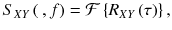 
$$ {S}_{XY}\left(\kern0.2em , f\right)=\mathcal{F}\left\{{R}_{XY}\left(\tau \right)\right\}, $$
