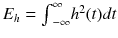 
$$ {E}_h={\int}_{-\infty}^{\infty }{h}^2(t) dt $$
