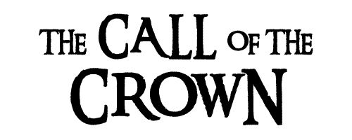 THE CALL OF THE CROWN