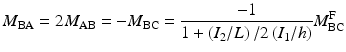 
$$ {M}_{\mathrm{BA}}=2{M}_{\mathrm{AB}}=-{M}_{\mathrm{BC}}=\frac{-1}{1+\left({I}_2/L\right)/2\left({I}_1/h\right)}{M}_{\mathrm{BC}}^{\mathrm{F}} $$
