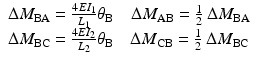 
$$ \begin{array}{l}\Delta {M}_{\mathrm{B}\mathrm{A}}=\frac{4E{I}_1}{L_1}{\theta}_{\mathrm{B}}\kern1em \Delta {M}_{\mathrm{AB}}=\frac{1}{2}\ \Delta {M}_{\mathrm{B}\mathrm{A}}\\ {}\Delta {M}_{\mathrm{B}\mathrm{C}}=\frac{4E{I}_2}{L_2}{\theta}_{\mathrm{B}}\kern1em \Delta {M}_{\mathrm{CB}}=\frac{1}{2}\ \Delta {M}_{\mathrm{B}\mathrm{C}}\end{array} $$
