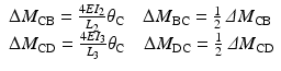 
$$ \begin{array}{l}\Delta {M}_{\mathrm{C}\mathrm{B}}=\frac{4E{I}_2}{L_2}{\theta}_{\mathrm{C}}\kern1em \Delta {M}_{\mathrm{BC}}=\frac{1}{2}\ \varDelta {M}_{\mathrm{C}\mathrm{B}}\\ {}\Delta {M}_{\mathrm{C}\mathrm{D}}=\frac{4E{I}_3}{L_3}{\theta}_{\mathrm{C}}\kern1em \Delta {M}_{\mathrm{DC}}=\frac{1}{2}\ \varDelta {M}_{\mathrm{C}\mathrm{D}}\end{array} $$
