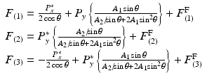 
$$ \begin{array}{l}{F}_{(1)}=\frac{P_x^{*}}{2 \cos \theta }+{P}_y\left\{\frac{A_1 \sin \theta }{A_2/\kern-0.25em \sin \theta +2{A}_1{ \sin}^2\theta}\right\}+{F}_{(1)}^{\mathrm{F}}\\ {}{F}_{(2)}={P}_y^{*}\left\{\frac{A_2/\kern-0.25em \sin \theta }{A_2/\kern-0.25em \sin \theta +2{A}_1{ \sin}^2\theta}\right\}+{F}_{(2)}^{\mathrm{F}}\\ {}{F}_{(3)}=-\frac{P_x^{*}}{2 \cos \theta }+{P}_y^{*}\left\{\frac{A_1 \sin \theta }{A_2/\kern-0.25em \sin \theta +2{A}_1{ \sin}^2\theta}\right\}+{F}_{(3)}^{\mathrm{F}}\end{array} $$
