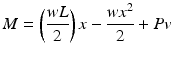 
$$ M=\left(\frac{wL}{2}\right)x-\frac{w{x}^2}{2}+Pv $$
