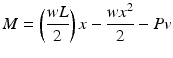 
$$ M=\left(\frac{wL}{2}\right)x-\frac{w{x}^2}{2}-Pv $$
