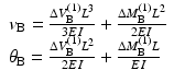 
$$ \begin{array}{l}{v}_{\mathrm{B}}=\frac{\Delta {V}_{\mathrm{B}}^{(1)}{L}^3}{3EI}+\frac{\Delta {M}_{\mathrm{B}}^{(1)}{L}^2}{2EI}\\ {}{\theta}_{\mathrm{B}}=\frac{\Delta {V}_{\mathrm{B}}^{(1)}{L}^2}{2EI}+\frac{\Delta {M}_{\mathrm{B}}^{(1)}L}{EI}\end{array} $$
