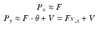 
$$ \begin{array}{c}{P}_x\approx F\\ {}{P}_y\approx F\cdot \theta +V=F{v}_{,x}+V\end{array} $$
