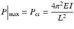 
$$ P\Big|{}_{\max }={P}_{\mathrm{cr}}=\frac{4{\pi}^2EI}{L^2} $$
