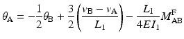 
$$ {\theta}_{\mathrm{A}}=-\frac{1}{2}{\theta}_{\mathrm{B}}+\frac{3}{2}\left(\frac{v_{\mathrm{B}}-{v}_{\mathrm{A}}}{L_1}\right)-\frac{L_1}{4E{I}_1}{M}_{\mathrm{A}\mathrm{B}}^{\mathrm{F}} $$
