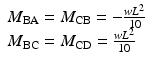 
$$ \begin{array}{l}{M}_{\mathrm{BA}}={M}_{\mathrm{CB}}=-\frac{w{L}^2}{10}\\ {}{M}_{\mathrm{BC}}={M}_{\mathrm{CD}}=\frac{w{L}^2}{10}\end{array} $$
