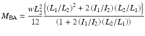 
$$ {M}_{\mathrm{BA}}=\frac{w{L}_2^2}{12}\frac{\left\{{\left({L}_1/{L}_2\right)}^2+2\left({I}_1/{I}_2\right)\left({L}_2/{L}_1\right)\right\}}{\left(1+2\left({I}_1/{I}_2\right)\left({L}_2/{L}_1\right)\right)} $$
