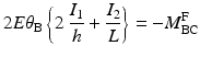 
$$ 2E{\theta}_{\mathrm{B}}\left\{2\ \frac{I_1}{h}+\frac{I_2}{L}\right\}=-{M}_{\mathrm{B}\mathrm{C}}^{\mathrm{F}} $$
