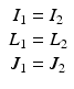 
$$ \begin{array}{c}{I}_1={I}_2\\ {}{L}_1={L}_2\\ {}{J}_1={J}_2\end{array} $$
