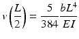 
$$ v\left(\frac{L}{2}\right)=\frac{5}{384}\frac{b{L}^4}{EI} $$
