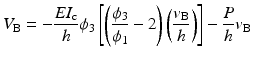 
$$ {V}_{\mathrm{B}}=-\frac{E{I}_{\mathrm{c}}}{h}{\phi}_3\left[\left(\frac{\phi_3}{\phi_1}-2\right)\left(\frac{v_{\mathrm{B}}}{h}\right)\right]-\frac{P}{h}{v}_{\mathrm{B}} $$
