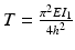 
$$ T=\frac{\pi^2E{I}_1}{4{h}^2} $$
