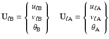 $$ {\mathbf{U}}_{\ell \mathrm{B}}=\left\{\begin{array}{c}\hfill {u}_{\ell \mathrm{B}}\hfill \\ {}\hfill {v}_{\ell \mathrm{B}}\hfill \\ {}\hfill {\theta}_{\mathrm{B}}\hfill \end{array}\right\}\kern1em {\mathbf{U}}_{\ell \mathrm{A}}=\left\{\begin{array}{c}\hfill {u}_{\ell \mathrm{A}}\hfill \\ {}\hfill {v}_{\ell \mathrm{A}}\hfill \\ {}\hfill {\theta}_{\mathrm{A}}\hfill \end{array}\right\} $$