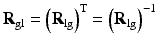 $$ {\mathbf{R}}_{\mathrm{gl}}={\left({\mathbf{R}}_{\lg}\right)}^{\mathrm{T}}={\left({\mathbf{R}}_{\lg}\right)}^{-1} $$