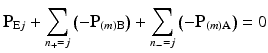 $$ {\mathbf{P}}_{\mathrm{E}j}+{\displaystyle \sum_{n_{+}=j}\left(-{\mathbf{P}}_{(m)\mathrm{B}}\right)}+{\displaystyle \sum_{n_{-}=j}\left(-{\mathbf{P}}_{(m)\mathrm{A}}\right)=0} $$