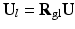 $$ {\mathbf{U}}_l={\mathbf{R}}_{\mathrm{gl}}\mathbf{U} $$