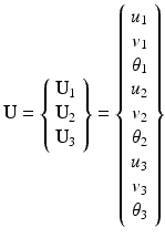 $$ \mathbf{U}=\left\{\begin{array}{c}\hfill {\mathbf{U}}_1\hfill \\ {}\hfill {\mathbf{U}}_2\hfill \\ {}\hfill {\mathbf{U}}_3\hfill \end{array}\right\}=\left\{\begin{array}{c}\hfill {u}_1\hfill \\ {}\hfill {v}_1\hfill \\ {}\hfill {\theta}_1\hfill \\ {}\hfill {u}_2\hfill \\ {}\hfill {v}_2\hfill \\ {}\hfill {\theta}_2\hfill \\ {}\hfill {u}_3\hfill \\ {}\hfill {v}_3\hfill \\ {}\hfill {\theta}_3\hfill \end{array}\right\} $$