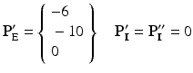 $$ {\mathbf{P}}_{\mathrm{E}}^{\mathbf{\prime}}=\left\{\begin{array}{l}-6\\ {}-10\\ {}0\end{array}\right\}\kern1em {\mathbf{P}}_{\mathbf{I}}^{\mathbf{\prime}}={\mathbf{P}}_{\mathbf{I}}^{\mathbf{{\prime\prime}}}=0 $$