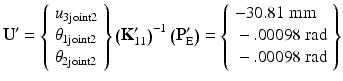 $$ {\mathbf{U}}^{\mathbf{\prime}}=\left\{\begin{array}{l}{u}_{3\mathrm{joint}2}\\ {}{\theta}_{1\mathrm{joint}2}\\ {}{\theta}_{2\mathrm{joint}2}\end{array}\right\}{\left({\mathbf{K}}_{11}^{\mathbf{\prime}}\right)}^{-1}\left({\mathbf{P}}_{\mathrm{E}}^{\mathbf{\prime}}\right)=\left\{\begin{array}{l}-30.81\;\mathrm{mm}\\ {}-.00098\;\mathrm{rad}\\ {}-.00098\;\mathrm{rad}\end{array}\right\} $$