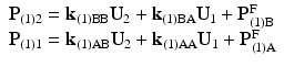 $$ \begin{array}{l}{\mathbf{P}}_{(1)2}={\mathbf{k}}_{(1)\mathrm{B}\mathrm{B}}{\mathbf{U}}_2+{\mathbf{k}}_{(1)\mathrm{B}\mathrm{A}}{\mathbf{U}}_1+{\mathbf{P}}_{(1)\mathrm{B}}^{\mathrm{F}}\\ {}{\mathbf{P}}_{(1)1}={\mathbf{k}}_{(1)\mathrm{A}\mathrm{B}}{\mathbf{U}}_2+{\mathbf{k}}_{(1)\mathrm{A}\mathrm{A}}{\mathbf{U}}_1+{\mathbf{P}}_{(1)\mathrm{A}}^{\mathrm{F}}\end{array} $$