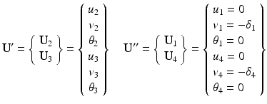 $$ {\mathbf{U}}^{\mathbf{\prime}}=\left\{\begin{array}{c}\hfill {\mathbf{U}}_2\hfill \\ {}\hfill {\mathbf{U}}_3\hfill \end{array}\right\}=\left\{\begin{array}{c}\hfill {u}_2\hfill \\ {}\hfill {v}_2\hfill \\ {}\hfill {\theta}_2\hfill \\ {}\hfill {u}_3\hfill \\ {}\hfill {v}_3\hfill \\ {}\hfill {\theta}_3\hfill \end{array}\right\}\kern1em {\mathbf{U}}^{\mathbf{{\prime\prime}}}=\left\{\begin{array}{c}\hfill {\mathbf{U}}_1\hfill \\ {}\hfill {\mathbf{U}}_4\hfill \end{array}\right\}=\left\{\begin{array}{l}{u}_1=0\\ {}{v}_1=-{\delta}_1\\ {}{\theta}_1=0\\ {}{u}_4=0\\ {}{v}_4=-{\delta}_4\\ {}{\theta}_4=0\end{array}\right\} $$