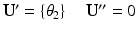 $$ {\mathbf{U}}^{\mathbf{\prime}}=\left\{{\theta}_2\right\}\kern1em {\mathbf{U}}^{\mathbf{{\prime\prime}}}=0 $$