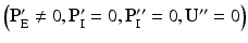 $$ \left({\mathbf{P}}_{\mathrm{E}}^{\mathbf{\prime}}\ne 0,{\mathbf{P}}_{\mathrm{I}}^{\mathbf{\prime}}=0,{\mathbf{P}}_{\mathrm{I}}^{\mathbf{{\prime\prime}}}=0,{\mathbf{U}}^{\mathbf{{\prime\prime}}}=0\right) $$